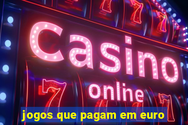 jogos que pagam em euro